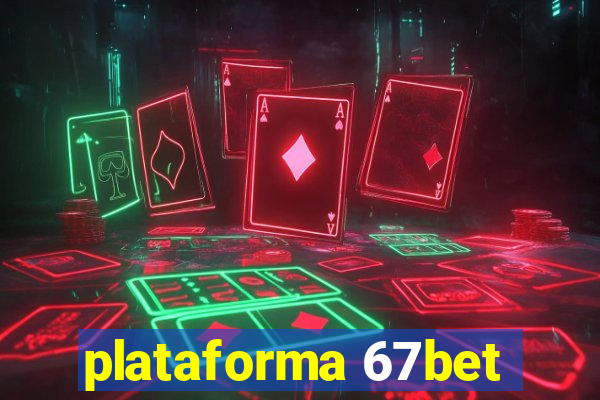 plataforma 67bet